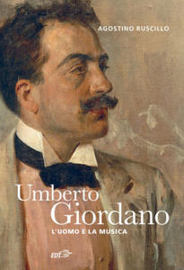 Umberto Giordano. L'uomo e la musica - 2877775887