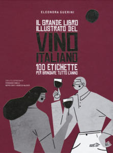 grande libro illustrato del vino italiano. 100 etichette per brindare tutto l'anno - 2877762745