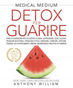 Medical medium. Detox per guarire: piani di guarigione per chi soffre di ansia, depressione, acne, eczema, problemi intestinali, problemi di peso, emi - 2869552351