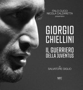 Giorgio Chiellini. Il guerriero della Juventus - 2876942229