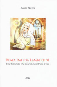 Beata Imelda Lambertini. Una bambina che voleva incontrare Ges - 2876619402