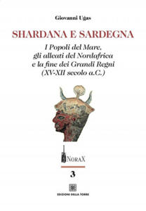 Shardana e Sardegna. I popoli del mare, gli alleati del Nordafrica e la fine dei Grandi Regni (XV-XII secolo a.C.) - 2878879560