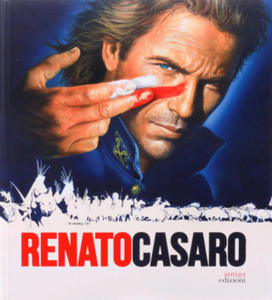 Renato Casaro. L'ultimo cartellonista. Treviso, Roma, Hollywood. Ediz. inglese - 2877755713