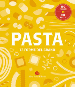 Pasta. Le forme del grano. 190 formati. 110 ricette - 2878072430