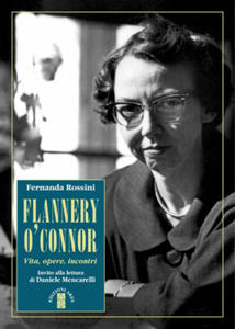 Flannery O'Connor. Vita, opere, incontri - 2877297563