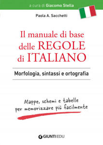 manuale di base delle regole di italiano. Morfologia, sintassi e ortografia. Mappe, schemi e tabelle per memorizzare pi - 2869014469