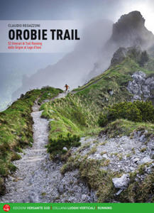 Orobie trail. 52 itinerari di trail running dalle Grigne al Lago d'Iseo - 2877487708