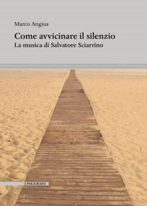 Come avvicinare il silenzio. La musica di Salvatore Sciarrino - 2875906338