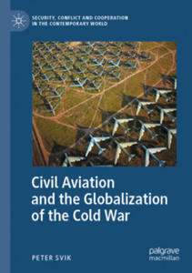 Civil Aviation and the Globalization of the Cold War - 2864704941