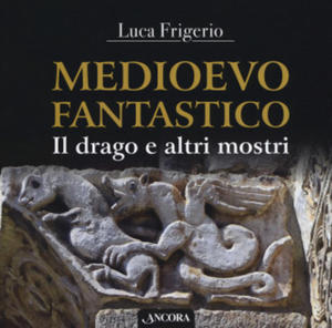 Medioevo fantastico. Il drago e altri mostri - 2876832273