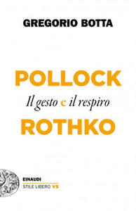 Pollock e Rothko. Il gesto e il respiro - 2869042206