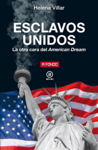 ESCLAVOS UNIDOS:LA OTRA CARA DEL AMERICAN DREAM - 2870551015