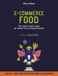 E-commerce food. Tutto quello che devi sapere per vendere online nell'agroalimentare - 2870135294
