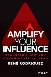 Amplify Your Influence: Transform How You Communic ate and Lead - 2871690042