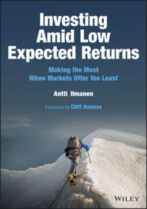 Investing Amid Low Expected Returns: Making the Mo st When Markets Offer the Least - 2877293950