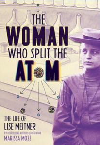 Woman Who Split the Atom: The Life of Lise Meitner - 2873783780