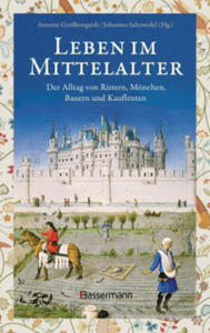 Leben im Mittelalter: Der Alltag von Rittern, Mnchen, Bauern und Kaufleuten - 2878169769