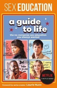 Sex Education: A Guide to Life: The No-Nonsense Sex Education You Always Wanted - 2871319811