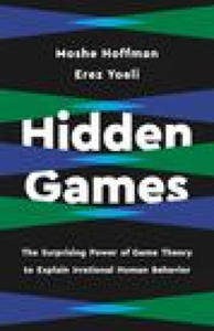 Hidden Games: The Surprising Power of Game Theory to Explain Irrational Human Behavior - 2873489513
