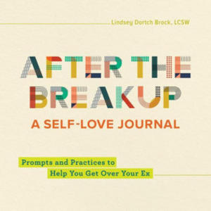 After the Breakup: A Self-Love Journal: Prompts and Practices to Help You Get Over Your Ex - 2877759971