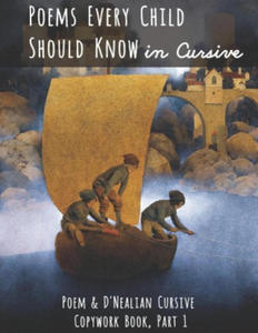 Poems Every Child Should Know in Cursive: Poem and D'Nealian Cursive Copywork Book, Part 1 - 2867100236