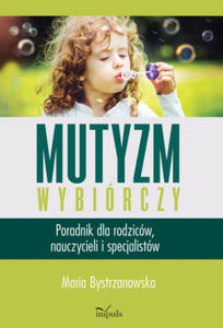 Mutyzm wybirczy. Poradnik dla rodzicw, nauczycieli i specjalistw - 2867628920