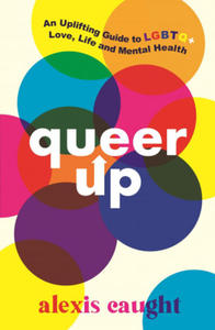 Queer Up: An Uplifting Guide to LGBTQ+ Love, Life and Mental Health - 2867628878