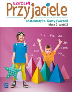 Szkolni przyjaciele. Szkoa podstawowa klasa 3. Matematyka. Karty wicze. Cz 2 - 2875665944