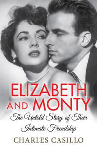 Elizabeth and Monty: The Untold Story of Their Intimate Friendship - 2876339772