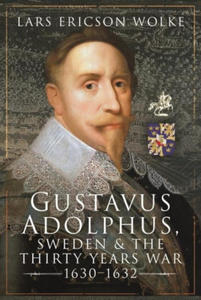 Gustavus Adolphus, Sweden and the Thirty Years War, 1630 1632 - 2873016701