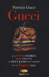 Gucci. La vera storia di una dinastia di successo raccontata da una Gucci doc - 2878774244