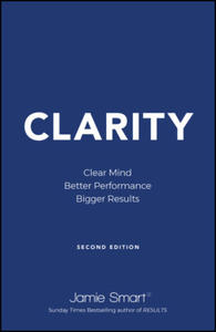 Clarity: Clear Mind, Better Performance, Bigger Re sults: 2nd Edition - 2872609846