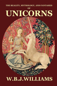 Reality, Mythology, and Fantasies of Unicorns - 2872536284