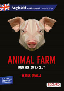 Folwark zwierzcy / Animal Farm. George Orwell. Adaptacja klasyki z wiczeniami do nauki jzyka angielskiego - 2865195715