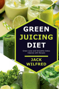 Green Juicing Diet. Green Juice and Smoothie Detox Cleanse with Recipes - 2867180551