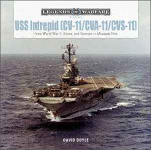 USS Intrepid (CV-11/CVA-11/CVS-11): From World War II, Korea, and Vietnam to Museum Ship - 2874288213
