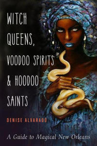 Witch Queens, Voodoo Spirits, and Hoodoo Saints - 2878070176
