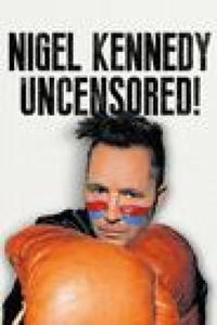 Nigel Kennedy Uncensored! - 2878797850