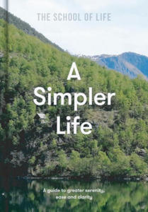 Simpler Life: a guide to greater serenity, ease, and clarity - 2869853950