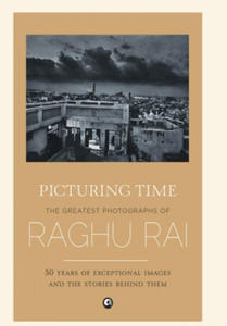 Picturing Time: The Greatest Photographs of Raghu Rai - 2867225397