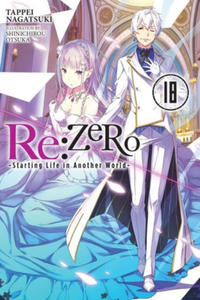 Re:ZERO -Starting Life in Another World-, Vol. 18 LN - 2872335110