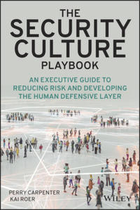 Security Culture Playbook - An Executive Guide To Reducing Risk and Developing Your Human Defense Layer - 2868812747