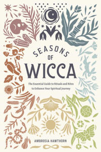 Seasons of Wicca: The Essential Guide to Rituals and Rites to Enhance Your Spiritual Journey - 2877867615