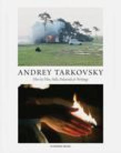 Andrey Tarkovsky: Life and Work: Film by Film, Stills, Polaroids & Writings - 2874295580