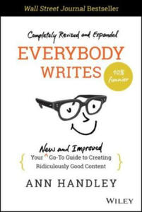 Everybody Writes - Your New and Improved Go-To Guide to Creating Ridiculously Good Content, 2nd Edition - 2877605122