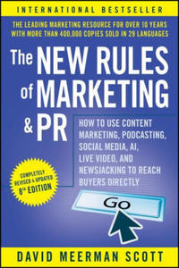 New Rules of Marketing & PR: How to Use Conten t Marketing, Podcasting, Social Media, AI, Live Vi deo, and Newsjacking to Reach Buyers Directly - 2868916788