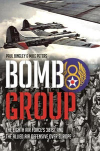 Bomb Group: The Eighth Air Force's 381st and the Allied Air Offensive Over Europe - 2878302646