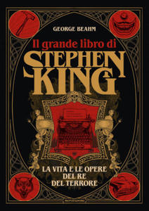 grande libro di Stephen King. La vita e le opere del Re del terrore - 2878880119