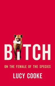 Bitch: On the Female of the Species - 2876222507