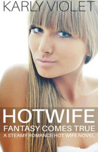 Hotwife Fantasy Comes True - A Steamy Romance Hot Wife Novel - 2867165751